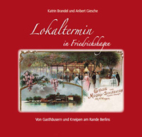 Lokaltermin in Friedrichshagen. Von Gasthäusern und Kneipen am Rande Berlins